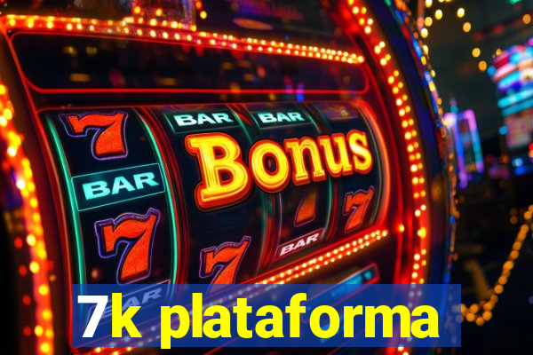 7k plataforma